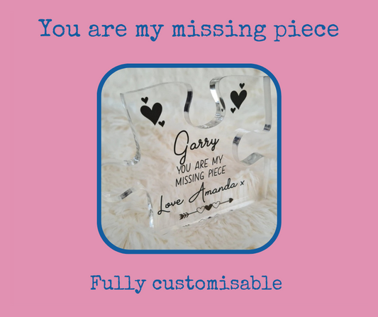 Acrylic Puzzle Piece - You are my missing piece